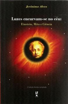 Imagem de LUZES ENCURVAM-SE NO CEU - EINSTEIN, MITO E CIENCIA - 2ª ED. 