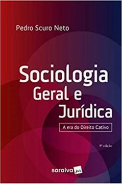 Imagem de SOCIOLOGIA GERAL E JURIDICA - A ERA DO DIREITO CATIVO 8ª ED