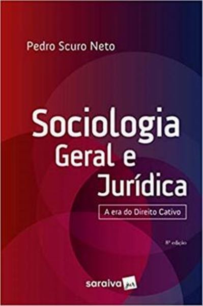 Picture of SOCIOLOGIA GERAL E JURIDICA - A ERA DO DIREITO CATIVO 8ª ED