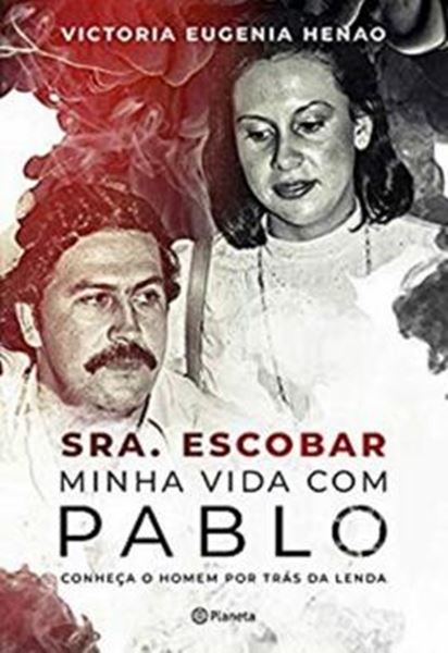 Picture of SENHORA ESCOBAR - MINHA VIDA COM PABLO - CONHECA O HOMEM POR TRAS DA LENDA