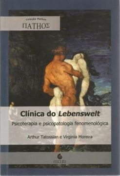 Imagem de CLINICA DO LEBENSWELT - PSICOTERAPIA E PSICOPATOLOGIA FENOMENOLOGICA