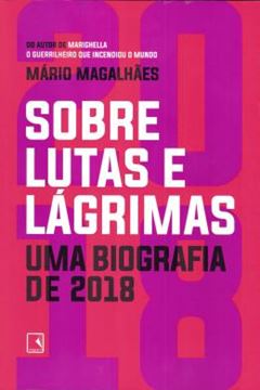 Imagem de SOBRE LUTAS E LAGRIMAS: UMA BIOGRAFIA DE 2018