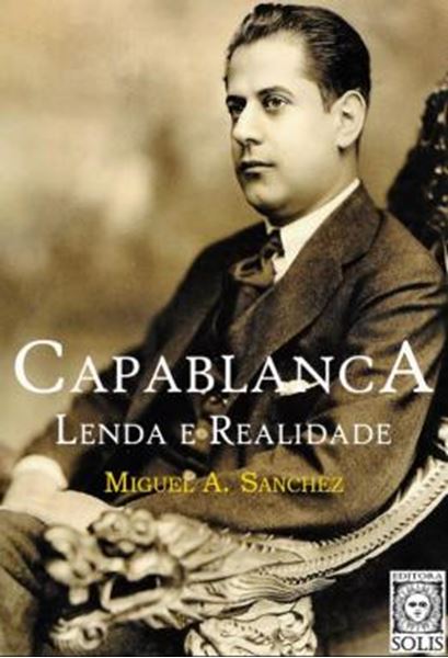 Picture of CAPABLANCA, LENDA E REALIDADE