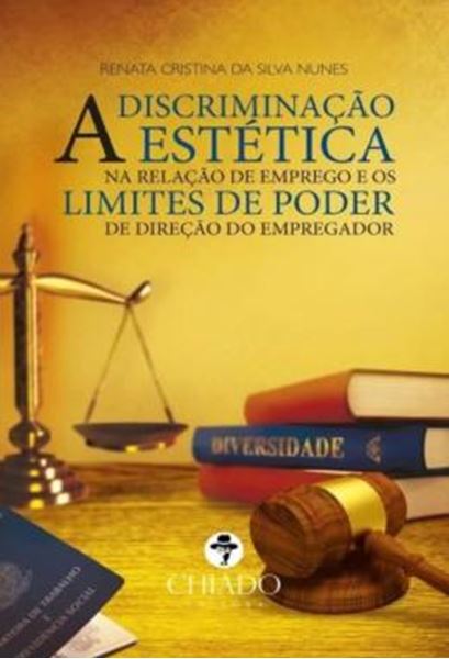 Picture of A DISCRIMINACAO ESTETICA NA RELACAO DE EMPREGO E OS LIMITES DO PODER DE DIRECAO DO EMPREGADOR