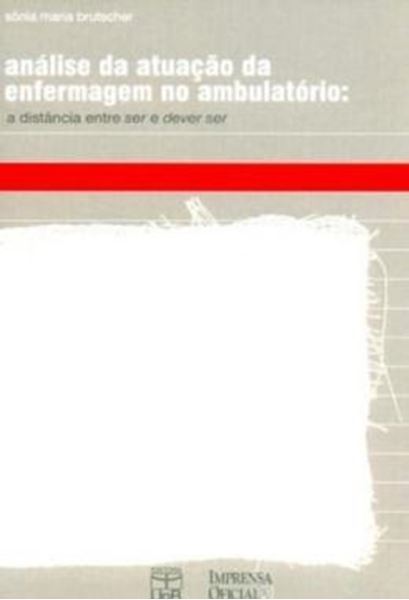 Picture of ANALISE DA ATUACAO DA ENFERMAGEM NO AMBULATORIO - A DISTANCIA ENTRE SER E DEVER SER