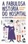 Imagem de A FABULOSA HISTORIA DO HOSPITAL 2 ª ED