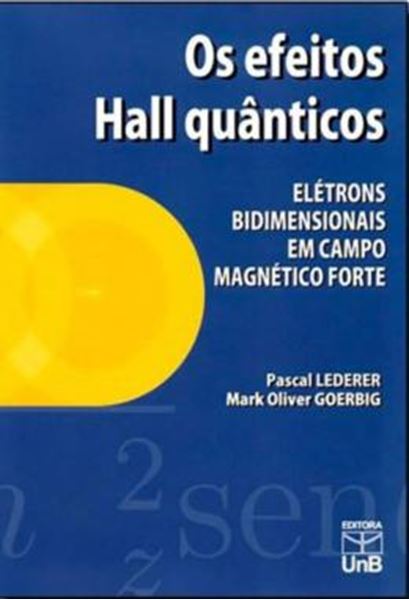 Picture of OS EFEITOS HALL QUANTICOS - ELETRONS BIDIMENSIONAIS EM CAMPO MAGNETICO FORTE