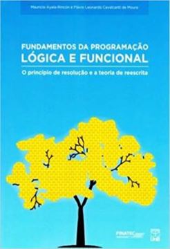Imagem de FUNDAMENTOS DA PROGRAMACAO LOGICA E FUNCIONAL - O PRINCIPIO DE RESOLUCAO E A TEORIA DE REESCRITA