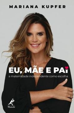 Imagem de EU, MAE E PAI - A MATERNIDADE INDEPENDENTE COMO ESCOLHA