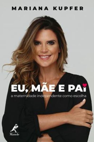Picture of EU, MAE E PAI - A MATERNIDADE INDEPENDENTE COMO ESCOLHA