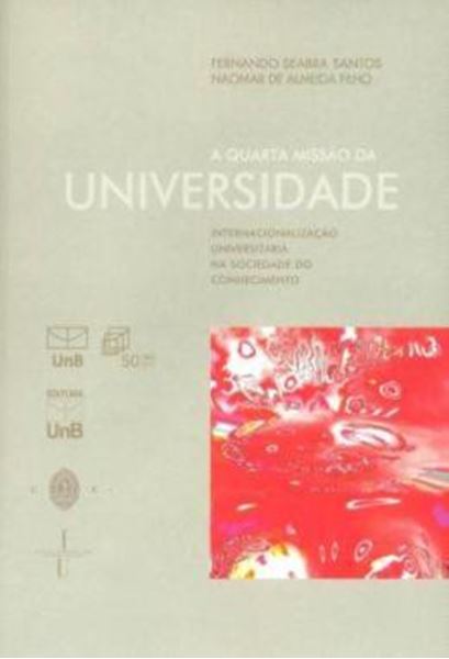 Picture of A QUARTA MISSAO DA UNIVERSIDADE - INTERNACIONALIZACAO UNIVERSITARIA NA SOCIEDADE DO CONHECIMENTO