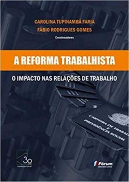 Picture of A REFORMA TRABALHISTA O IMPACTO NAS RELACOES DE TRABALHO