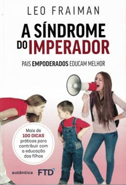 Picture of SINDROME DO IMPERADOR, A - PAIS EMPODERADOS EDUCAM MELHOR