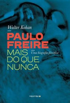 Imagem de PAULO FREIRE MAIS DO QUE NUNCA - UMA BIOGRAFIA FILOSOFICA