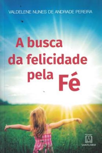 Picture of A BUSCA DA FELICIDADE PELA FE