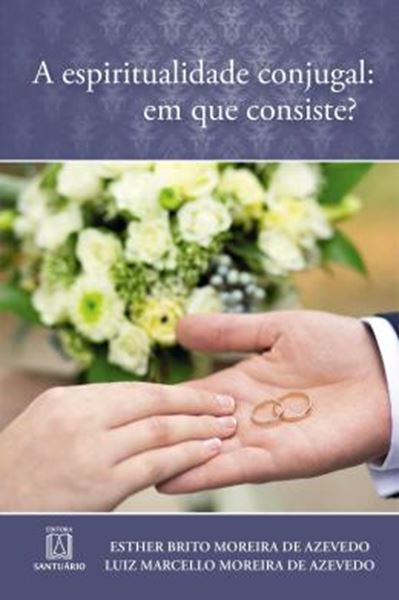 Picture of A ESPIRITUALIDADE CONJUGAL: EM QUE CONSISTE?