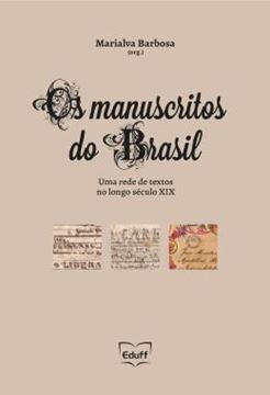 Imagem de OS MANUSCRITOS DO BRASIL - UMA REDE DE TEXTOS NO LONGO SECULO XIX