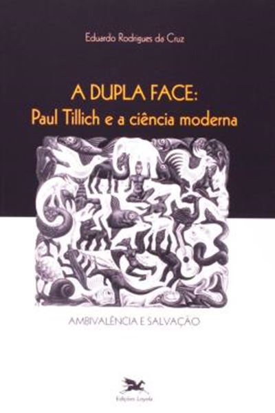 Picture of A DUPLA FACE - PAUL TILLICH E A CIENCIA MODERNA