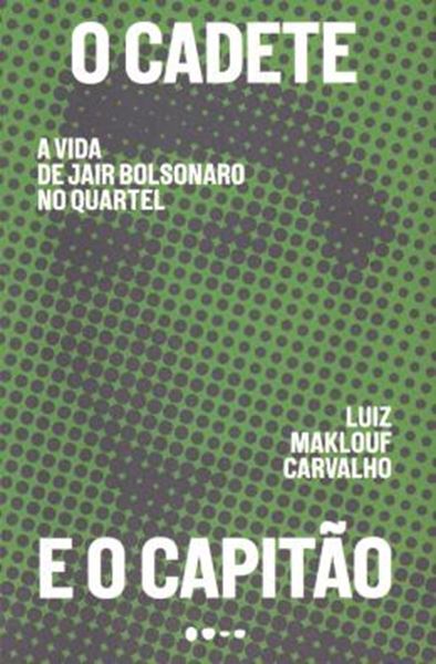 Picture of CADETE E O CAPITAO, O - A VIDA DE JAIR BOLSONARO NO QUARTEL