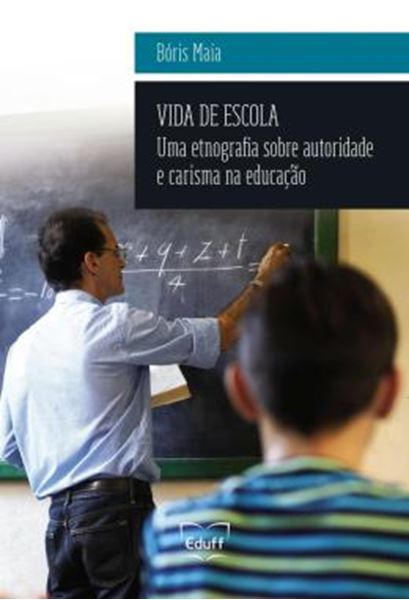 Picture of VIDA DE ESCOLA - UMA ETNOGRAFIA SOBRE AUTORIDADE E CARISMA NA EDUCACAO