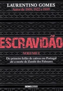 Imagem de ESCRAVIDAO - VOL. 1 - DO PRIMEIRO LEILAO DE CATIVOS EM PORTUGAL ATE A MORTE DE ZUMBI DOS PALMARES