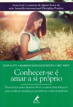 Imagem de CONHECER-SE E AMAR A SI PROPRIO - EXERCICIOS PARA DESENVOLVER A AUTOCONSCIENCIA E PARA REALIZAR MUDANCAS POSITIVAS E ENCORAJADORAS