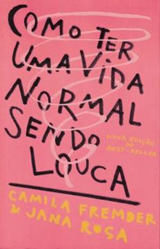 Imagem de COMO TER UMA VIDA NORMAL SENDO LOUCA - 2ª ED