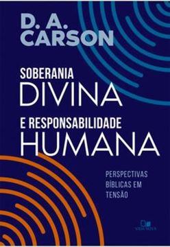 Imagem de SOBERANIA DIVINA E RESPONSABILIDADE HUMANA - PERSPECTIVAS BIBLICAS EM TENSAO