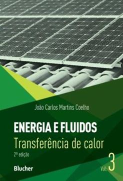 Imagem de ENERGIA E FLUIDOS - VOL. 3 - TRANSFERENCIA DE CALOR - 2ª ED.