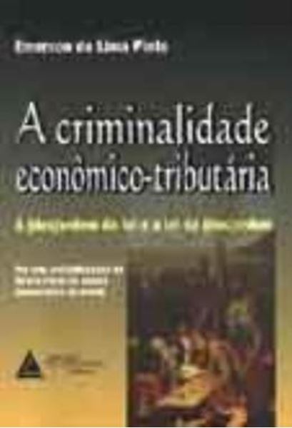 Picture of A CRIMINALIDADE ECONOMICO-TRIBUTARIA - A (DES)ORDEM DA LEI E A LEI DA (DES)ORDEM