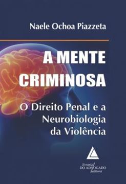 Imagem de A MENTE CRIMINOSA - O DIREITO PENAL E A NEUROBIOLOGIA DA VIOLENCIA