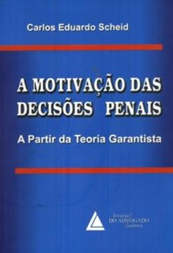 Imagem de A MOTIVACAO DAS DECISOES PENAIS - A PARTIR DA TEORIA GARANTISTA