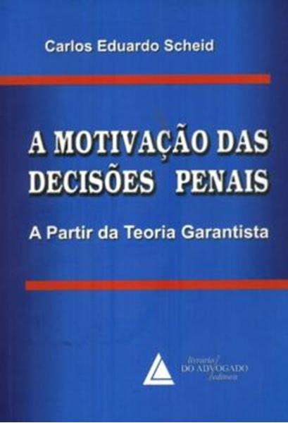 Picture of A MOTIVACAO DAS DECISOES PENAIS - A PARTIR DA TEORIA GARANTISTA