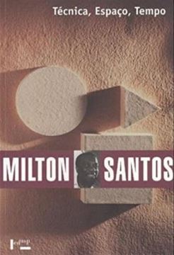 Imagem de TECNICA, ESPACO, TEMPO - GLOBALIZACAO E MEIO TECNICO-CIENTIFICO-INFORMACIONAL - 5ª ED.