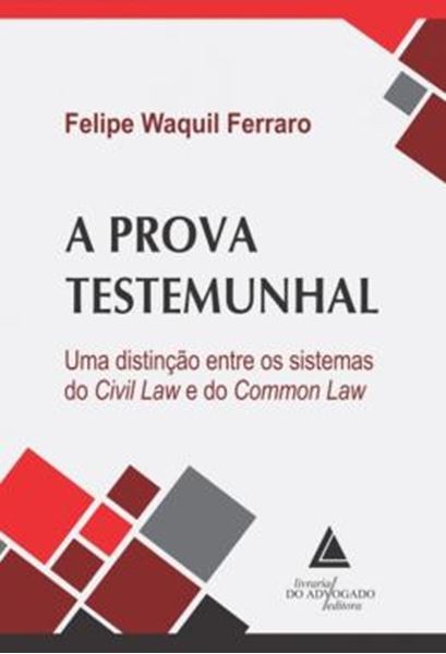 Picture of A PROVA TESTEMUNHAL - UMA DISTINCAO ENTRE OS SISTEMAS DO CIVIL LAW E DO COMMON LAW
