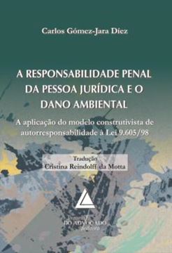 Imagem de A RESPONSABILIDADE PENAL DA PESSOA JURIDICA E O DANO AMBIENTAL - A APLICACAO DO MODELO CONSTRUTIVISTA DE AUTORRESPONSABILIDADE A LEI 9.605/98