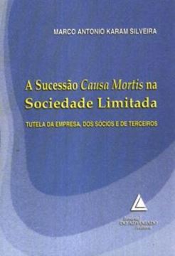 Imagem de A SUCESSAO CAUSA MORTIS NA SOCIEDADE LIMITADA - TUTELA DA EMPRESA, DOS SOCIOS E DE TERCEIROS