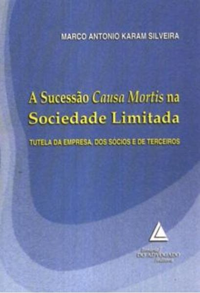 Picture of A SUCESSAO CAUSA MORTIS NA SOCIEDADE LIMITADA - TUTELA DA EMPRESA, DOS SOCIOS E DE TERCEIROS
