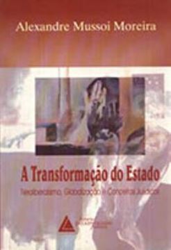 Imagem de A TRANSFORMACAO DO ESTADO - NEOLIBERALISMO, GLOBALIZACAO E CONCEITOS JURIDICOS