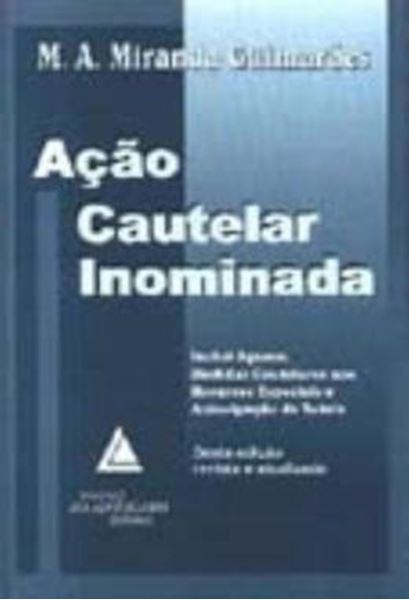 Picture of ACAO CAUTELAR INOMINADA - INCLUI AGRAVO, MEDIDAS CAUTELARES NOS RECURSOS ESPECIAIS E ANTECIPACAO DE TUTELA