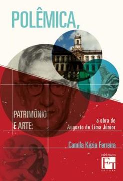 Imagem de POLEMICA, PATRIMONIO E ARTE - A OBRA DE AUGUSTO DE LIMA JUNIOR