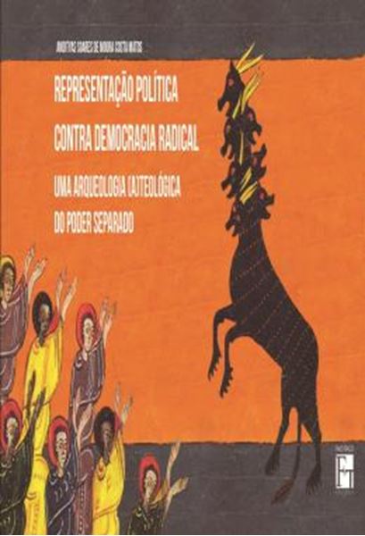 Picture of REPRESENTACAO POLITICA CONTRA DEMOCRACIA RADICAL - UMA ARQUEOLOGIA (A)TEOLOGICA DO PODER SEPARADO