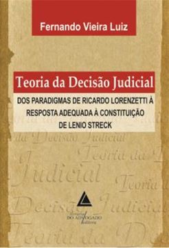 Imagem de TEORIA DA DECISAO JUDICIAL - DOS PARADIGMAS DE RICARDO LORENZETTI A RESPOSTA ADEQUADA A CONSTITUICAO DE LENIO STRECK