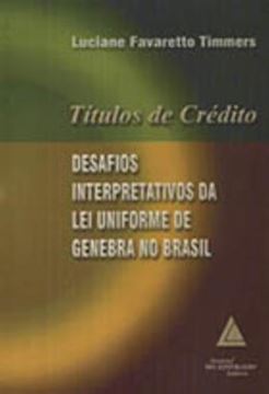 Imagem de TITULOS DE CREDITO - DESAFIOS INTERPRETATIVOS DA LEI UNIFORME DE GENEBRA NO BRASIL