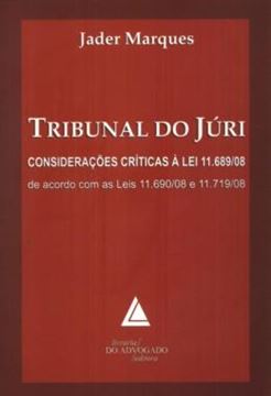 Imagem de TRIBUNAL DO JURI - CONSIDERACOES CRITICAS A LEI 11.689/08 DE ACORDO COM AS LEIS 11.690/08 E 11.719/08