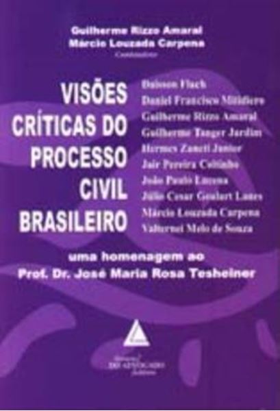 Picture of VISOES CRITICAS DO PROCESSO CIVIL BRASILEIRO - UMA HOMENAGEM AO PROF. DR. JOSE MARIA ROSA TESHEINER