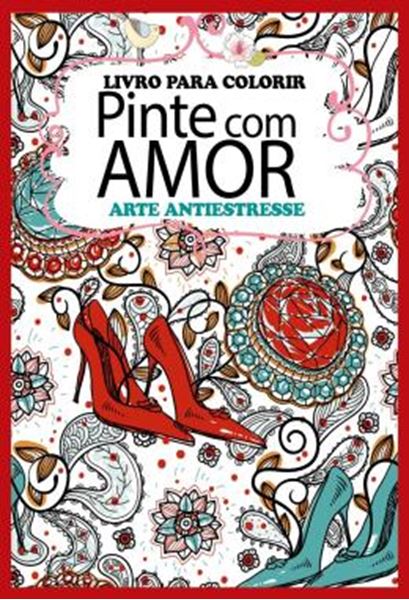 Picture of PINTE COM AMOR - ARTE ANTIESTRESSE - LIVRO PARA COLORIR