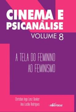 Imagem de CINEMA E PSICANALISE - VOLUME 8 - A TELA DO FEMININO AO FEMINISMO