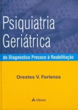 Imagem de PSIQUIATRIA GERIATRICA - DO DIAGNOSTICO PRECOCE A REABILITACAO