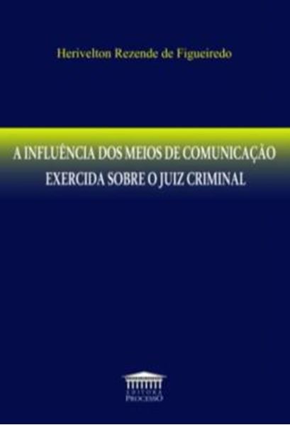 Picture of A INFLUENCIA DOS MEIOS DE COMUNICACAO EXERCIDA SOBRE O JUIZ CRIMINAL